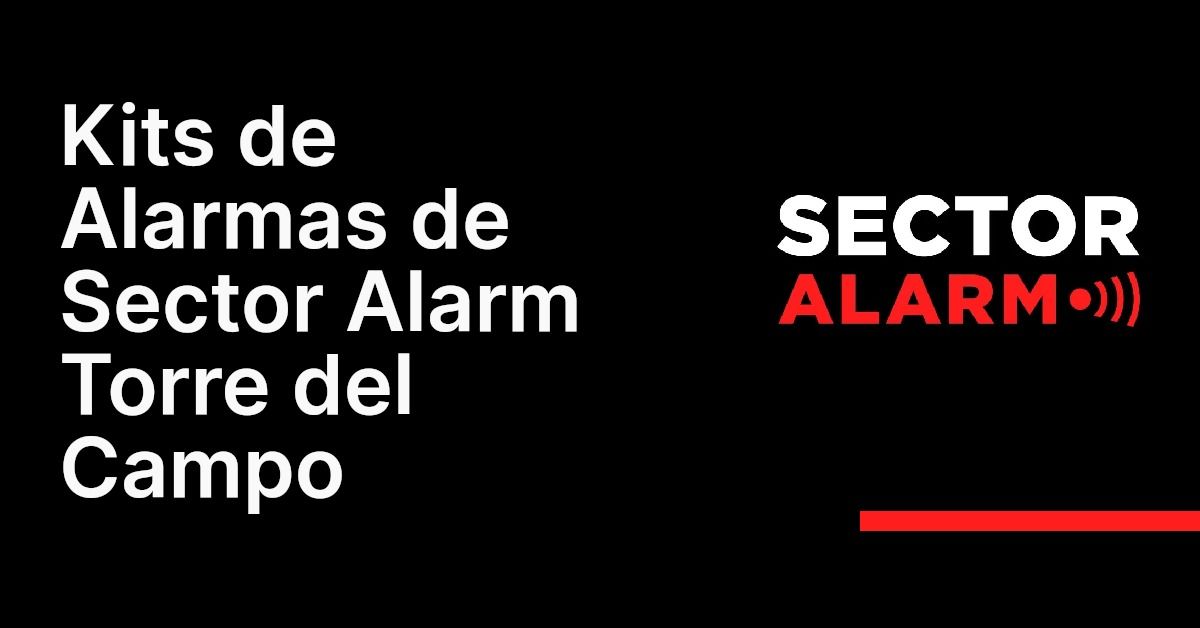 Kits de Alarmas de Sector Alarm Torre del Campo